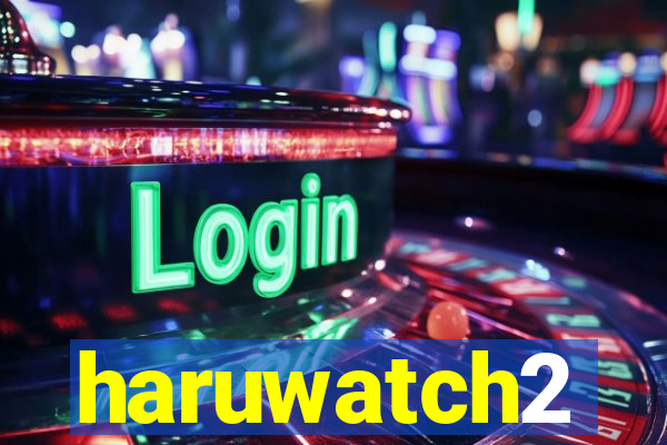 haruwatch2