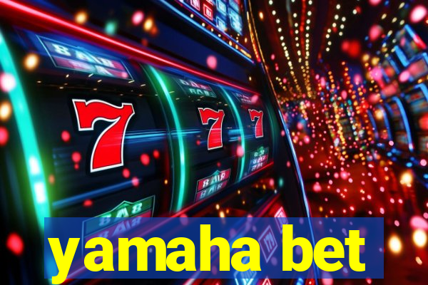 yamaha bet