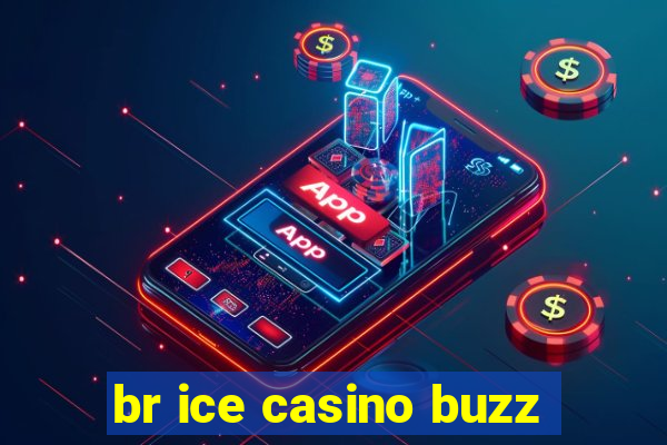 br ice casino buzz