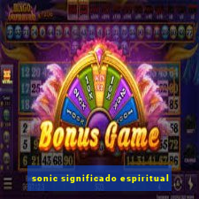 sonic significado espiritual