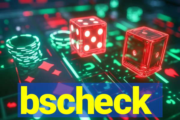 bscheck