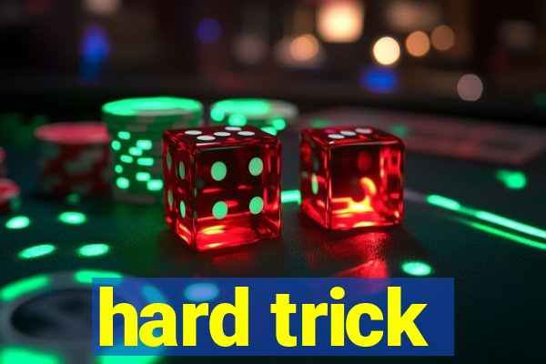 hard trick