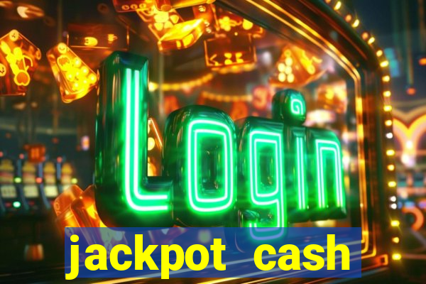 jackpot cash slots-jogos de cassino