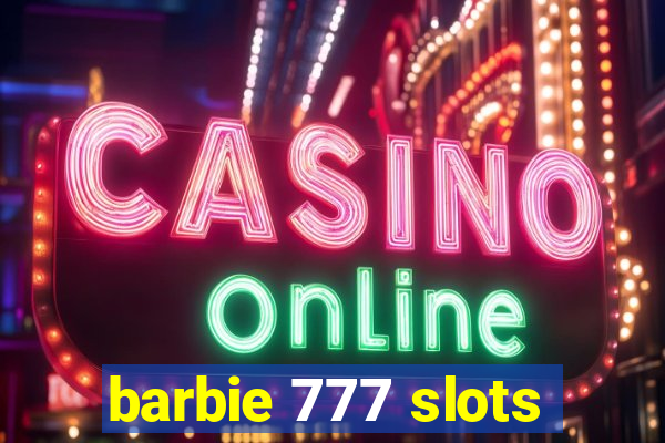 barbie 777 slots