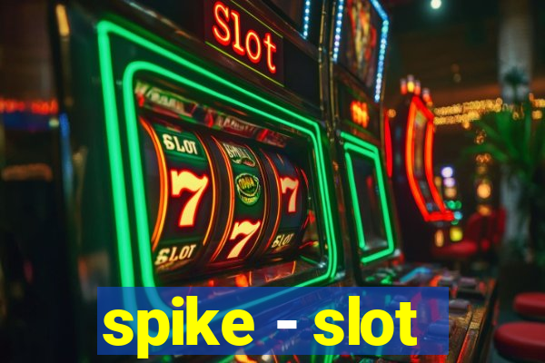 spike - slot