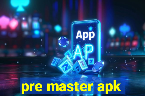 pre master apk