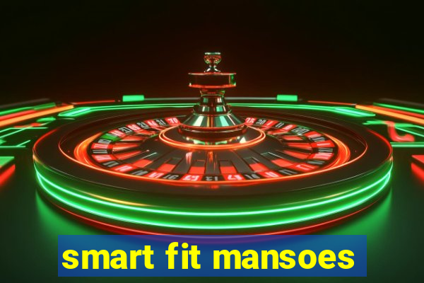 smart fit mansoes