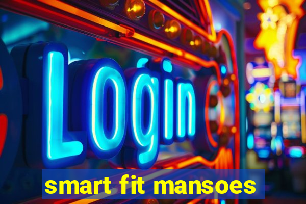 smart fit mansoes