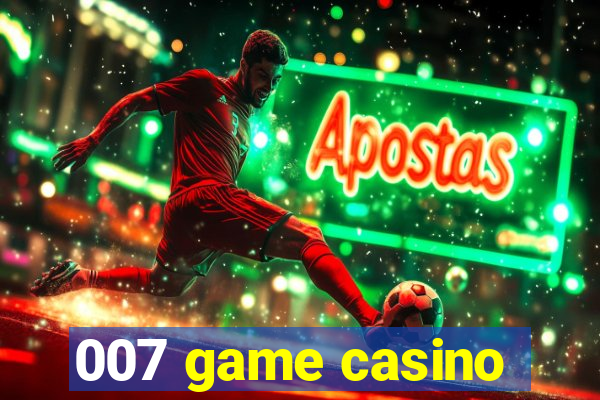 007 game casino