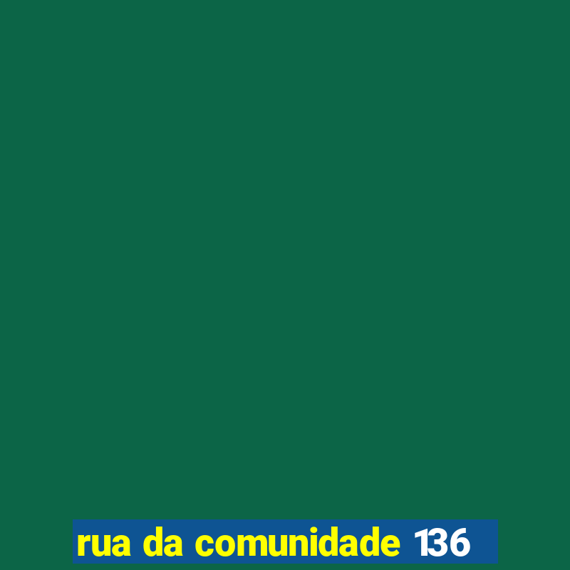 rua da comunidade 136