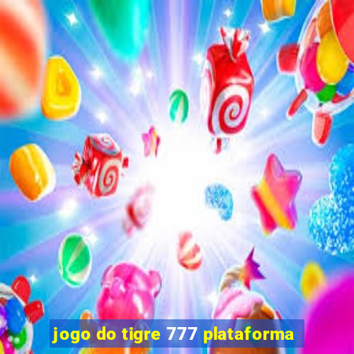 jogo do tigre 777 plataforma