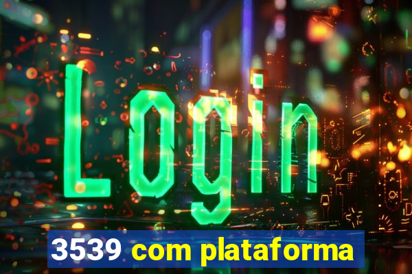 3539 com plataforma