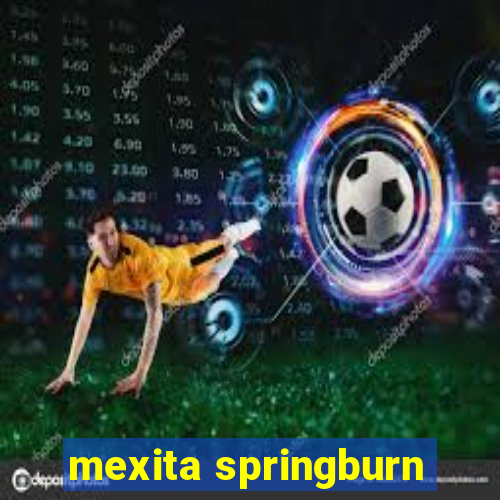 mexita springburn