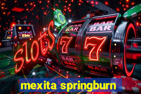 mexita springburn