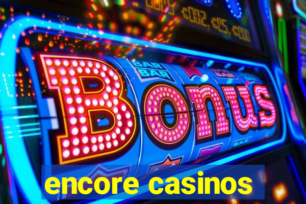 encore casinos