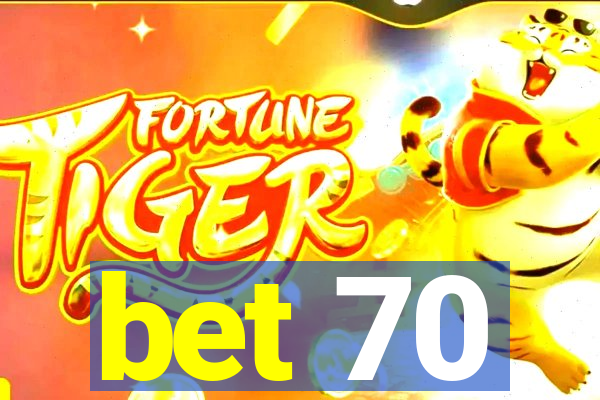 bet 70