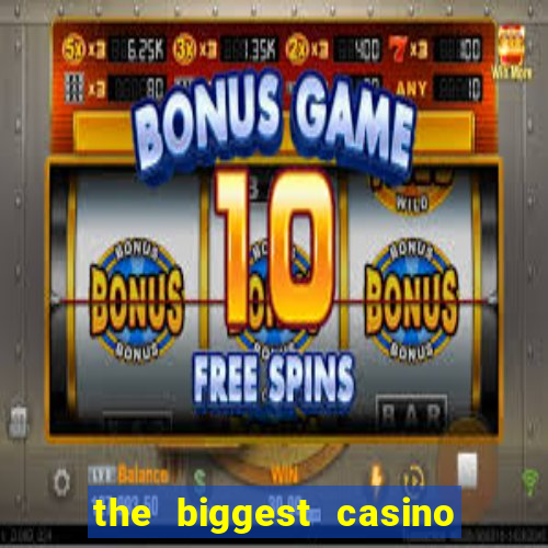 the biggest casino in usa