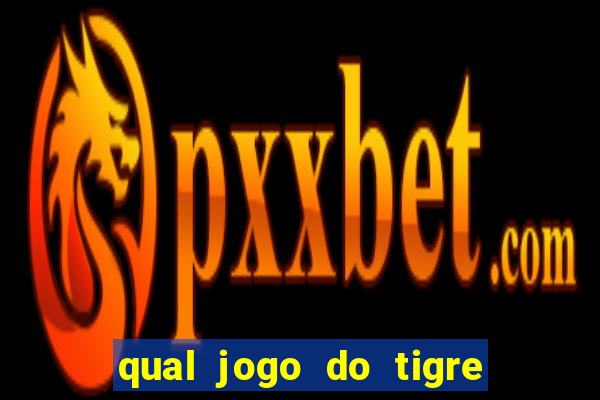 qual jogo do tigre que realmente paga