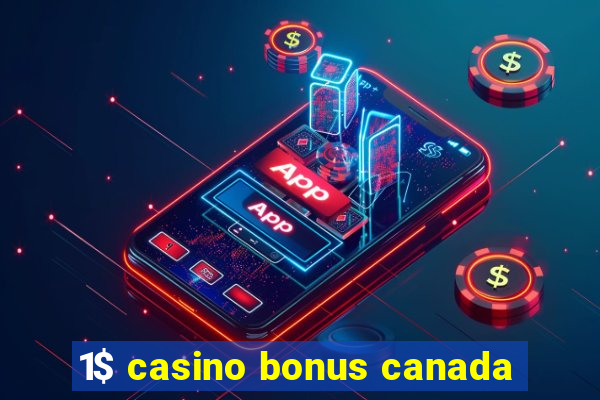 1$ casino bonus canada