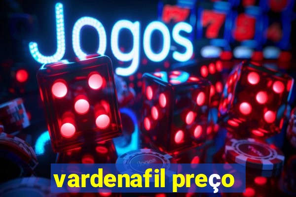 vardenafil preço