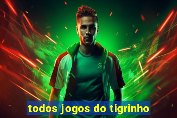 todos jogos do tigrinho