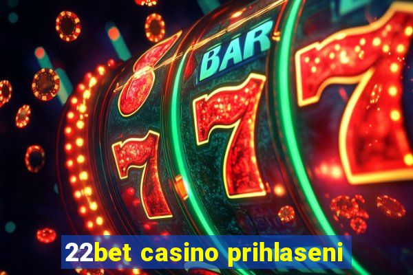 22bet casino prihlaseni