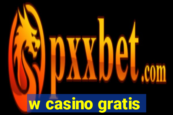 w casino gratis