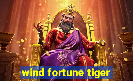 wind fortune tiger