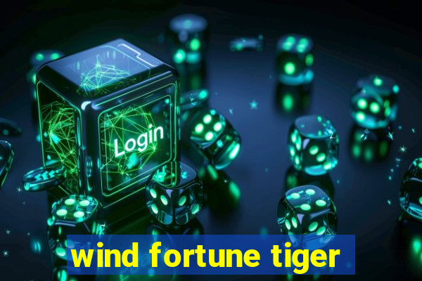 wind fortune tiger