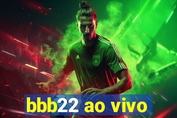 bbb22 ao vivo