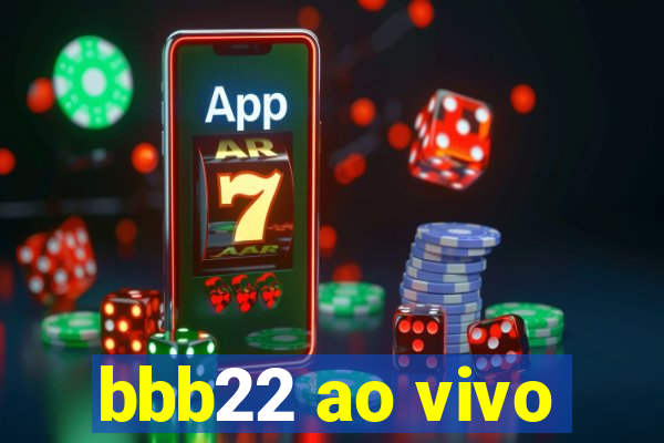 bbb22 ao vivo