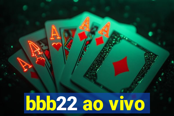 bbb22 ao vivo