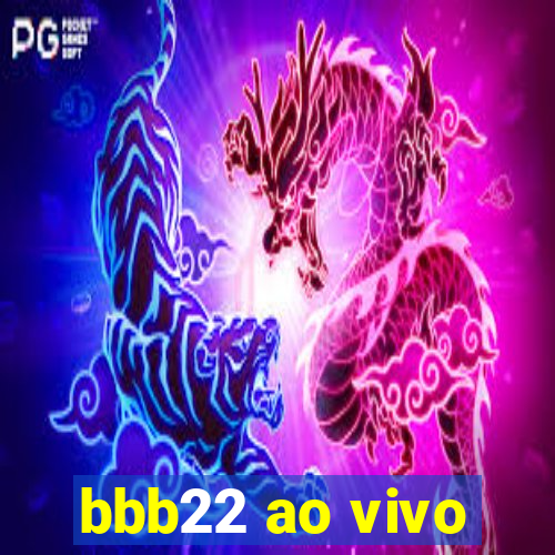 bbb22 ao vivo