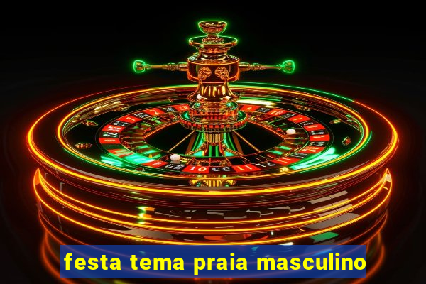 festa tema praia masculino