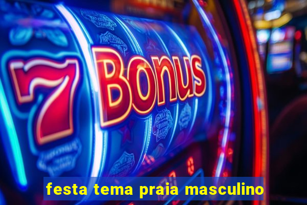 festa tema praia masculino