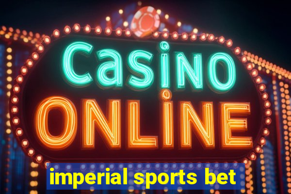 imperial sports bet