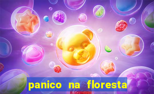 panico na floresta 2 filme completo dublado mega filmes