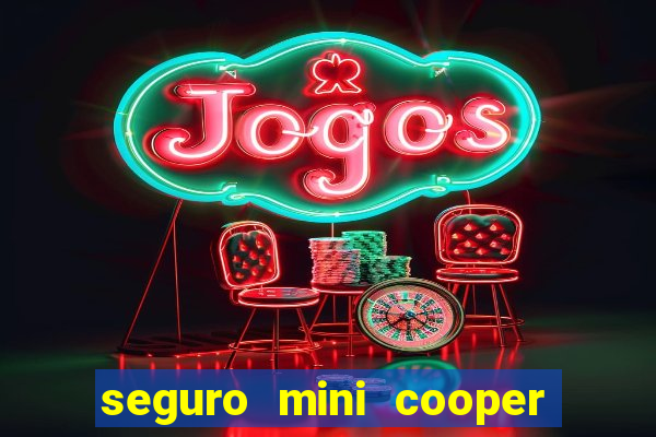 seguro mini cooper 茅 caro