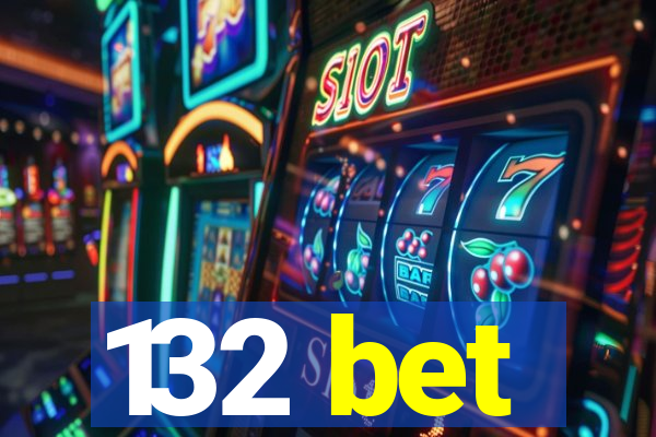 132 bet