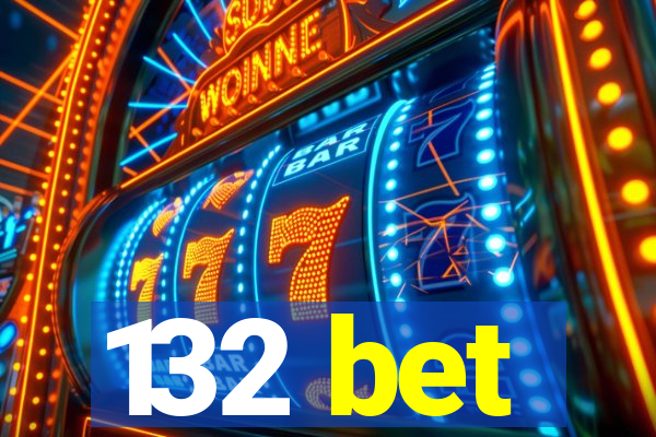 132 bet