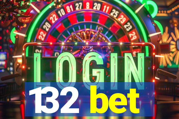 132 bet