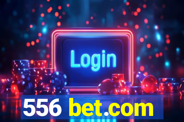 556 bet.com