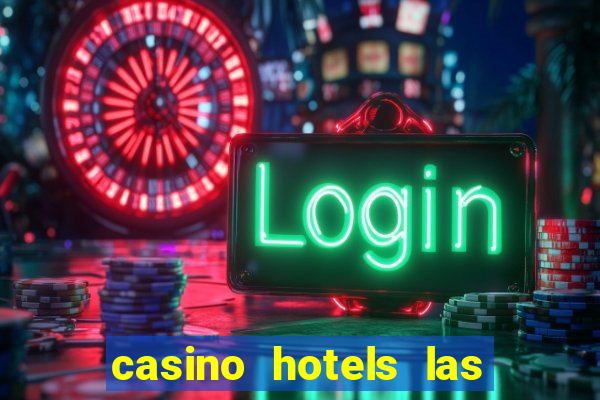 casino hotels las vegas nevada