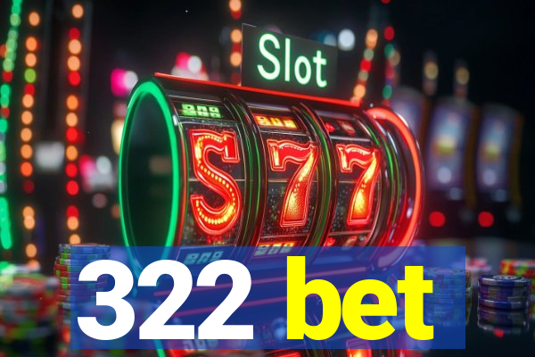 322 bet