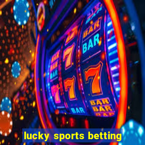 lucky sports betting