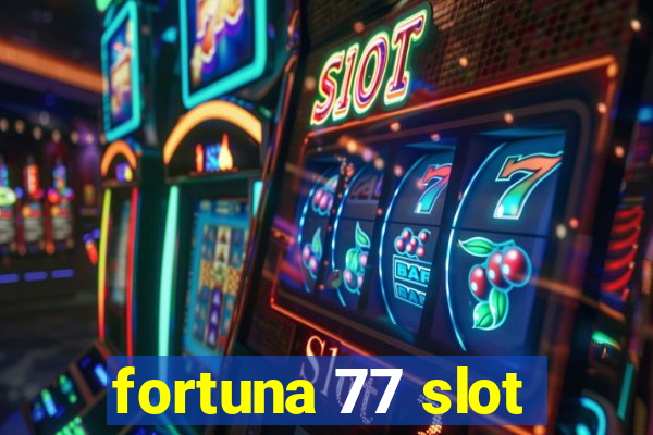 fortuna 77 slot