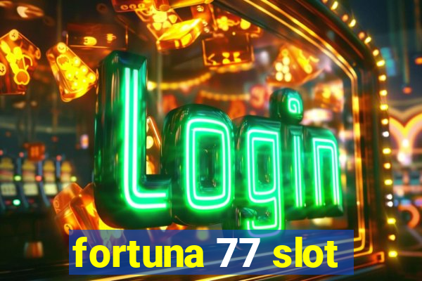 fortuna 77 slot