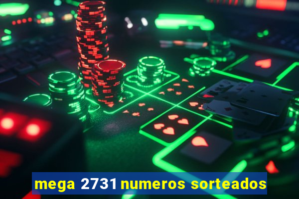 mega 2731 numeros sorteados