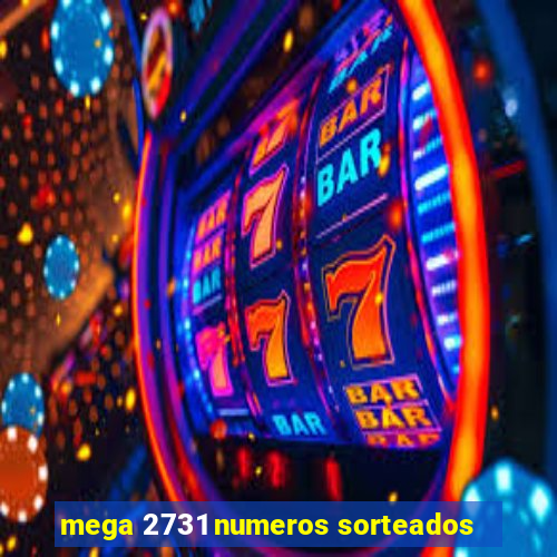 mega 2731 numeros sorteados