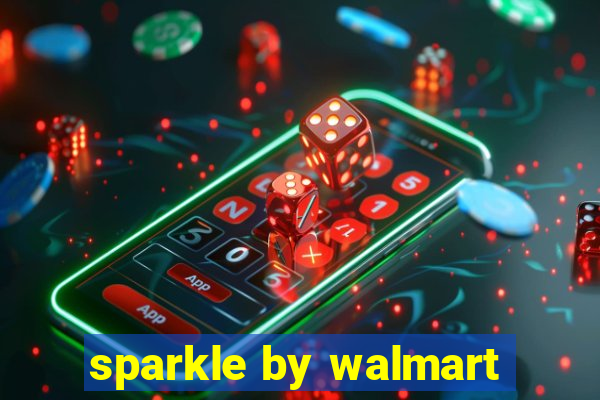 sparkle by walmart